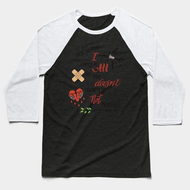 Just because I carry it all Baseball T-Shirt by LHaynes2020